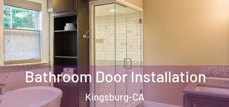  Bathroom Door Installation Kingsburg-CA