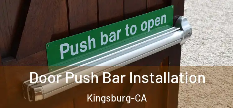  Door Push Bar Installation Kingsburg-CA