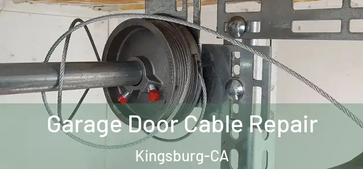  Garage Door Cable Repair Kingsburg-CA